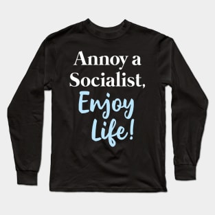 Annoy a Socialist Long Sleeve T-Shirt